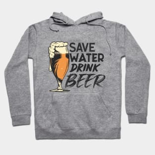 Save Water. Drink Beer. Hoodie